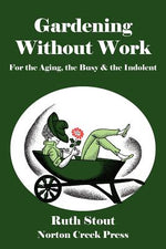 Book cover for Gardening Without Work: For the Aging, the Busy & the Indolent