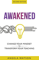Book cover for Awakened: Change Your Mindset to Transform Your Teaching (Second Edition)