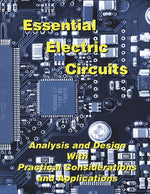 Book cover for Essential Electric Circuits: Analysis and Design with Practical Considerations and Applications