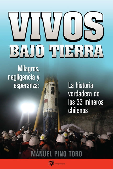 Book cover for Vivos Bajo Tierra (Buried Alive): La Historia Verdadera de Los 33 Mineros Chilenos (the True Story of the 33 Chilean Miners) = Buried Alive