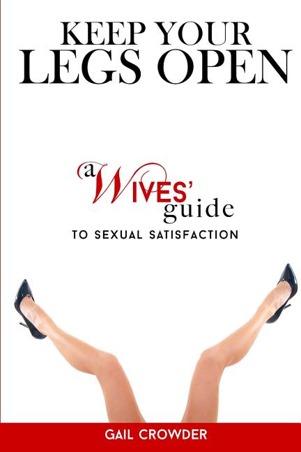 Book cover for Keep Your Legs Open A Wives' Guide To Sexual Satisfaction