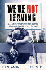 Book cover for We're Not Leaving: 9/11 Responders Tell Their Stories of Courage, Sacrifice, and Renewal
