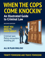 Book cover for When the Cops Come Knockin': An Illustrated Guide to Criminal Law