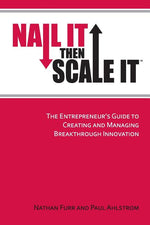Book cover for Nail It then Scale It: The Entrepreneur's Guide to Creating and Managing Breakthrough Innovation