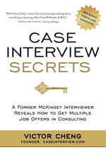 Book cover for Case Interview Secrets: A Former McKinsey Interviewer Reveals How to Get Multiple Job Offers in Consulting