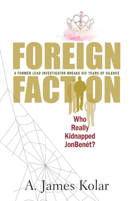 Book cover for Foreign Faction - Who Really Kidnapped JonBenet?