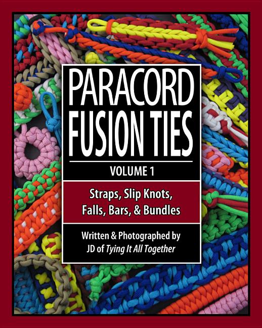 Book cover for Paracord Fusion Ties: Straps, Slip Knots, Falls, Bars & Bundles