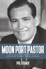 Book cover for Moon Port Pastor: Adrian Rogers and the First Baptist Church of Merritt Island, Florida