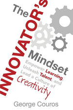 Book cover for The Innovator's Mindset: Empower Learning, Unleash Talent, and Lead a Culture of Creativity
