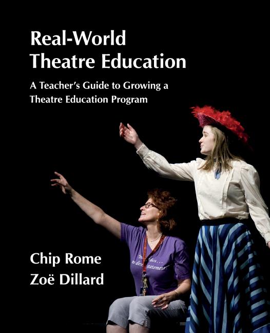 Book cover for Real-World Theatre Education: A Teacher's Guide to Growing a Theatre Education Program