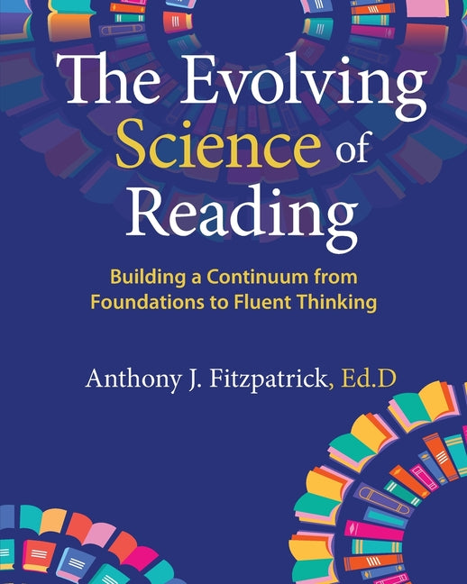 Book cover for Evolving Science of Reading: Building a Continuum from Foundations to Fluent Thinking
