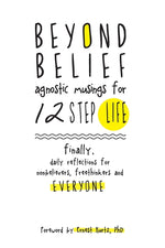 Book cover for Beyond Belief: Agnostic Musings for 12 Step Life: finally, a daily reflection book for nonbelievers, freethinkers and everyone