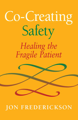 Book cover for Co-Creating Safety: Healing the Fragile Patient