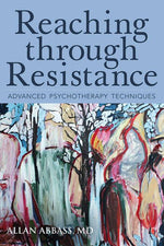 Book cover for Reaching Through Resistance: Advanced Psychotherapy Techniques