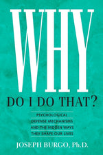 Book cover for Why Do I Do That?: Psychological Defense Mechanisms and the Hidden Ways They Shape Our Lives