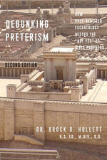 Book cover for Debunking Preterism: How Over-Realized Eschatology Misses the "Not Yet" of Bible Prophecy