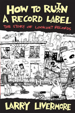Book cover for How to Ru(i)N a Record Label: The Story of Lookout Records