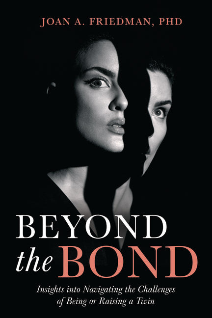 Book cover for Beyond the Bond: Insights Into Navigating the Challenges of Being or Raising a Twin