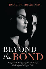 Book cover for Beyond the Bond: Insights Into Navigating the Challenges of Being or Raising a Twin