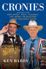 Book cover for Cronies, a Burlesque: Adventures with Ken Kesey, Neal Cassady, the Merry Pranksters and the Grateful Dead