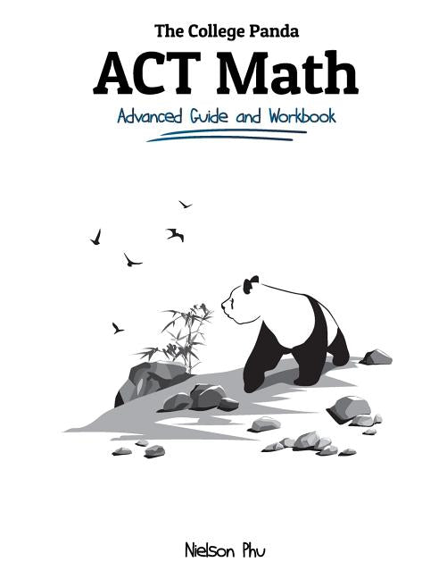 Book cover for The College Panda's ACT Math: Advanced Guide and Workbook