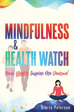Book cover for Mindfulness & Health Watch: Your Weekly Inspire Me Journal