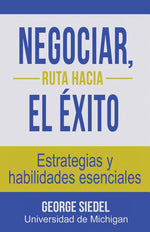 Book cover for Negociar, ruta hacia el éxito: Estrategias y habilidades esenciales