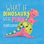 Book cover for What if Dinosaurs were Pink?