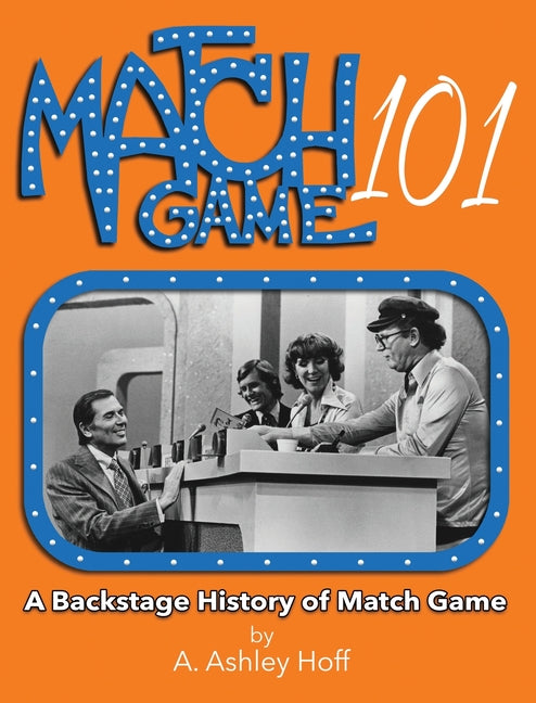 Book cover for Match Game 101: A Backstage History of Match Game