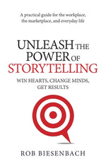 Book cover for Unleash the Power of Storytelling: Win Hearts, Change Minds, Get Results