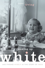Book cover for Waking Up White, and Finding Myself in the Story of Race