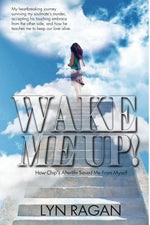 Book cover for Wake Me Up!: How Chip's Afterlife Saved Me From Myself