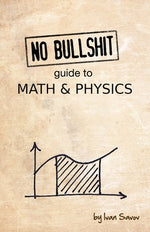 Book cover for No Bullshit Guide to Math and Physics