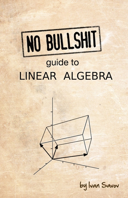 Book cover for No Bullshit Guide to Linear Algebra (V2.2)