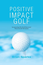 Book cover for Positive Impact Golf: Helping Golfers to Liberate Their Potential