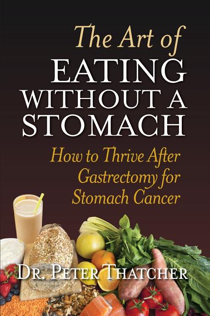 Book cover for The Art of Eating Without a Stomach: How to Thrive After Gastrectomy for Stomach Cancer