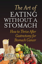 Book cover for The Art of Eating Without a Stomach: How to Thrive After Gastrectomy for Stomach Cancer