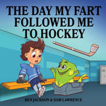 Book cover for The Day My Fart Followed Me To Hockey