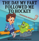 Book cover for The Day My Fart Followed Me To Hockey
