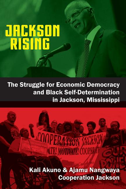 Book cover for Jackson Rising: The Struggle for Economic Democracy and Black Self-Determination in Jackson, Mississippi