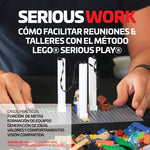 Book cover for Serious Work Cómo Facilitar Reuniones & Talleres Con El Método Lego(r) Serious Play(r)