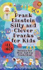 Book cover for PrankEinstein Silly and Clever Pranks for Kids: Awesome Not Mean Just Fun Prank Ideas!