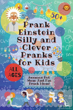 Book cover for PrankEinstein Silly and Clever Pranks for Kids: Awesome Not Mean Just Fun Prank Ideas!
