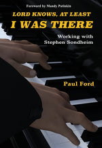 Book cover for Lord Knows, At Least I Was There: Working with Stephen Sondheim