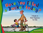 Book cover for Have You Filled a Bucket Today?: A Guide to Daily Happiness for Kids