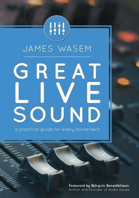 Book cover for Great Live Sound: A practical guide for every sound tech