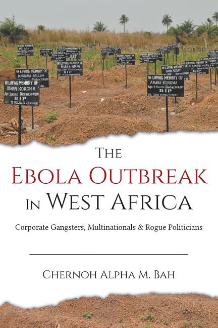 Book cover for Ebola Outbreak in West Africa: Corporate Gangsters, Multinationals, and Rogue Politicians