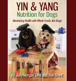 Book cover for Yin & Yang Nutrition for Dogs: Maximizing Health with Whole Foods, Not Drugs