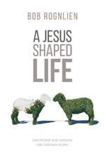 Book cover for A Jesus-Shaped Life: Discipleship and Mission for Everyday People