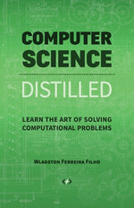 Book cover for Computer Science Distilled: Learn the Art of Solving Computational Problems